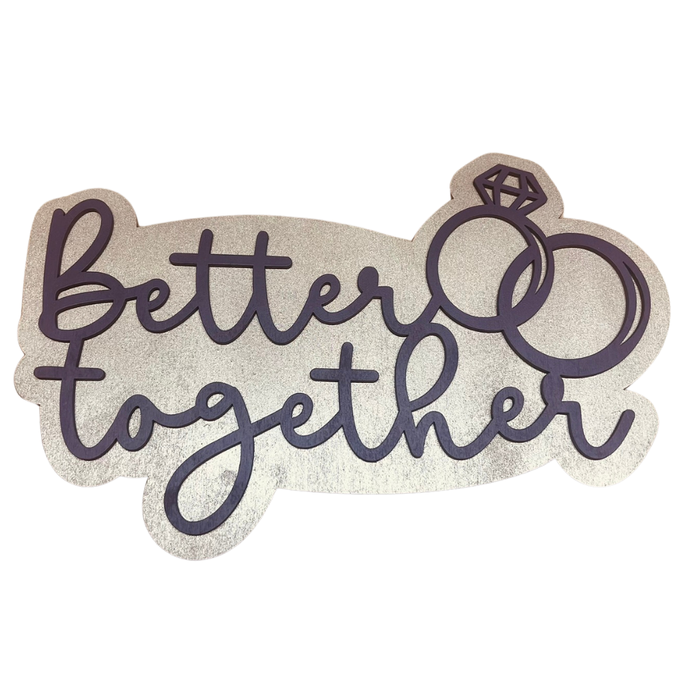 A Perfect Union: Elegant Layered "Better Together" Wedding Sign!