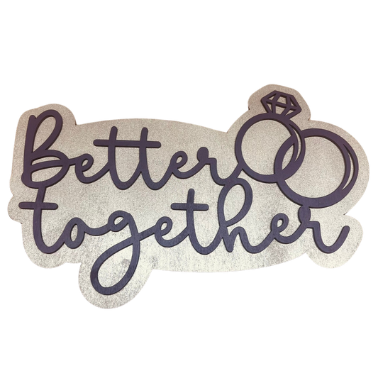 A Perfect Union: Elegant Layered "Better Together" Wedding Sign!